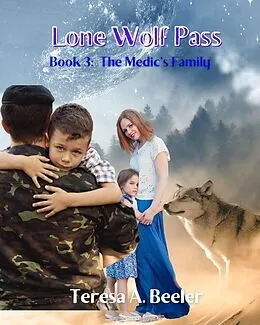 E-Book (epub) Lone Wolf Pass 3: The Medic's Family von Teresa A. Beeler