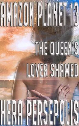 E-Book (epub) Amazon Planet 13: The Queen's Lover Shamed von Hera Persepolis