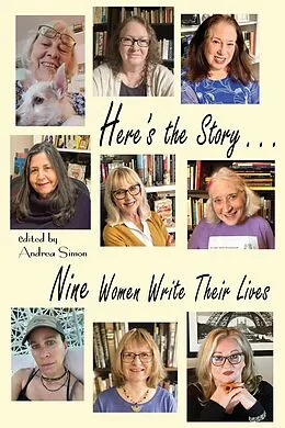 E-Book (epub) Here's the Story . . . Nine Women Write Their Lives von Andrea Simon, Amy Baruch, Stephanie Cowell