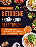 E-Book (epub) Ketogene Ernährung Rezeptbuch: Erreichen Sie Ihr Traumgewicht und beleben Sie Ihren Stoffwechsel mit der Kraft einer kohlenhydratarmen Diät [II AUSGABE] von Sarah Roslin