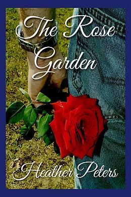 E-Book (epub) The Rose Garden von Heather Peters