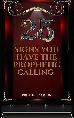 E-Book (epub) 25 Signs You Have the Prophetic Calling von Prophet Pd John