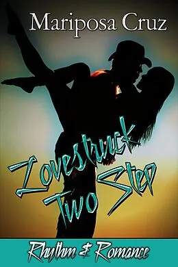 E-Book (epub) Lovestruck Two Step (Rhythm & Romance, #4) von Mariposa Cruz