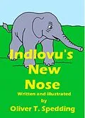E-Book (epub) Indlovu's New Nose (Children's Picture Books, #9) von Oliver T. Spedding