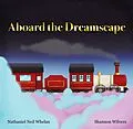 E-Book (epub) Aboard the Dreamscape von Nathaniel Whelan, Shannon Wilvers