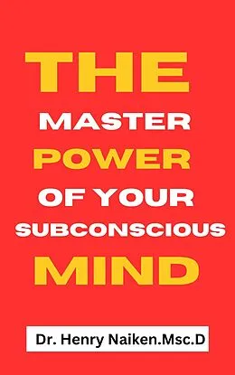 E-Book (epub) The Master Power of Your Subconscious Mind von Henry Naiken