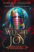 E-Book (epub) The Weight Of Joy (The Whim-Dark Tales, #3) von Sean M. T. Shanahan