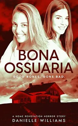 E-Book (epub) Bona Ossuaria: A Home Renovation Horror Story von Danielle Williams