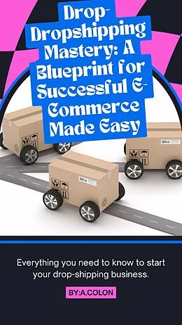 E-Book (epub) Dropshipping Mastery: A Blueprint for E-Commerc von Angel Colon
