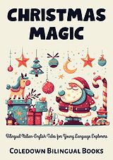eBook (epub) Christmas Magic: Bilingual Italian-English Tales for Young Language Explorers de Coledown Bilingual Books