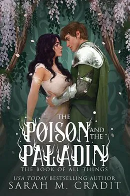 E-Book (epub) The Poison and the Paladin (The Book of All Things, #9) von Sarah M. Cradit, The Book of All Things, Kingdom of the White Sea