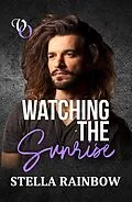 E-Book (epub) Watching The Sunrise (Voice Out, #2) von Stella Rainbow