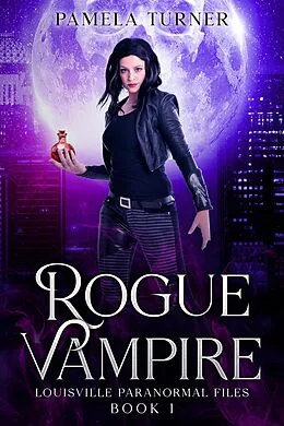 E-Book (epub) Rogue Vampire (The Louisville Paranormal Files, #1) von Pamela Turner