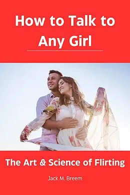E-Book (epub) How to Talk to Any Girl von Jack M. Breem