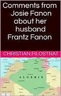 E-Book (epub) Comments from Josie Fanon about her husband Frantz Fanon von Christian Filostrat