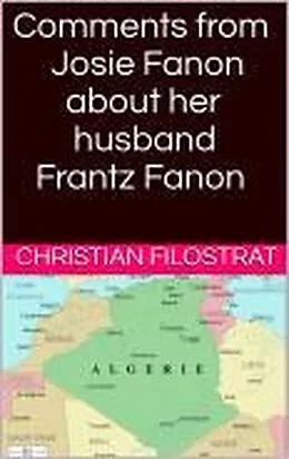 E-Book (epub) Comments from Josie Fanon about her husband Frantz Fanon von Christian Filostrat