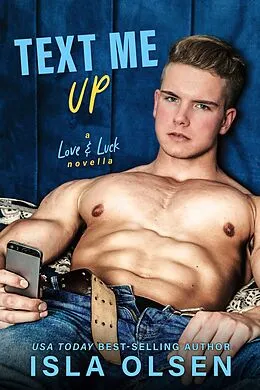 E-Book (epub) Text Me Up (Love & Luck, #9) von Isla Olsen