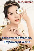 E-Book (epub) Empowered Women, Empowered World von C. P. Kumar