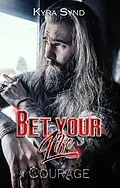 E-Book (epub) Bet your Life - Courage (Outlawed Malibu, #3) von Kyra Synd