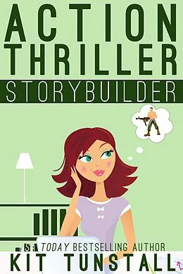 E-Book (epub) Action Thriller Storybuilder: A Guide For Writers von Kit Tunstall