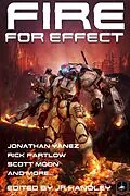 E-Book (epub) Fire for Effect (Bayonet Books Anthology, #7) von J. R. Handley, Christopher Ruocchio, Logan Scott