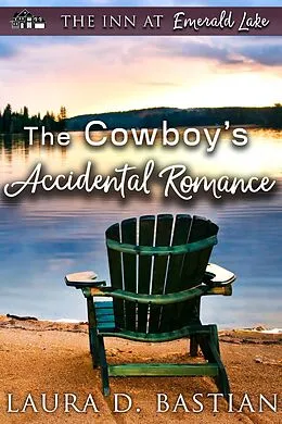 E-Book (epub) The Cowboy's Accidental Romance (The Inn at Emerald Lake) von Laura D. Bastian