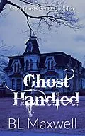E-Book (epub) Ghost Handled (Valley Ghosts Series, #5) von Bl Maxwell