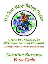 eBook (epub) It's Not Easy Being Green: A Year of Trying to be Environmentally Friendly: A Poetry Diary: A Verse a Day for a Year de Caroline Burrows