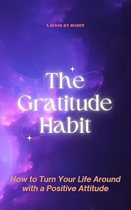 E-Book (epub) The Gratitude Habit: How to Turn Your Life Around with a Positive Attitude von Rohit