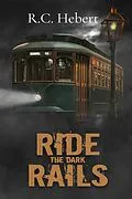 E-Book (epub) Ride the Dark Rails von R. C. Hebert
