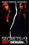 E-Book (epub) Secrets of a Kept Woman 3 von Shani Greene-Dowdell