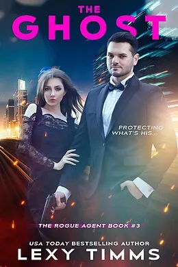 E-Book (epub) The Ghost (The Rogue Agent Series, #3) von Lexy Timms