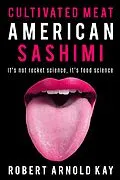 E-Book (epub) Cultivated Meat American Sashimi von Robert Arnold Kay