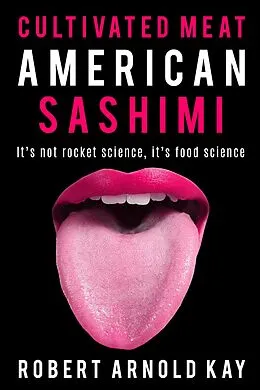 E-Book (epub) Cultivated Meat American Sashimi von Robert Arnold Kay