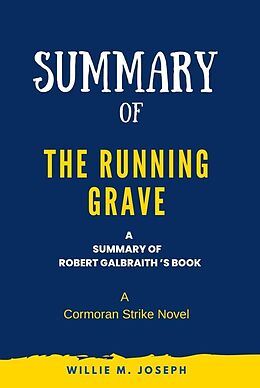eBook (epub) Summary of The Running Grave By Robert Galbraith: A Cormoran Strike Novel de Willie M. Joseph