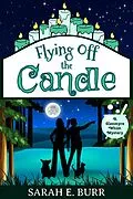 E-Book (epub) Flying Off the Candle (Glenmyre Whim Mysteries, #3) von Sarah E. Burr