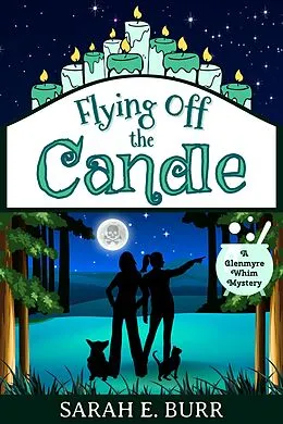 E-Book (epub) Flying Off the Candle (Glenmyre Whim Mysteries, #3) von Sarah E. Burr