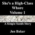 E-Book (epub) She's a High-Class Whore Volume 1 A Simple Sands Story von Jen Baker
