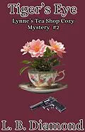 E-Book (epub) Tiger's Eye (A Lynne's Tea Shop Cozy Mystery series, #2) von L. B. Diamond