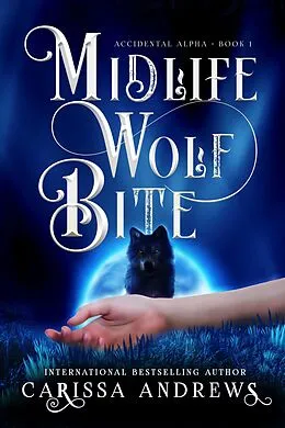 E-Book (epub) Midlife Wolf Bite (Accidental Alpha, #1) von Carissa Andrews