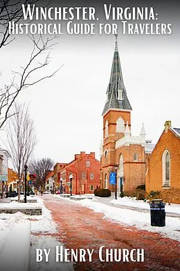 E-Book (epub) Winchester, Virginia: Historical Guide for Travelers von Henry Church
