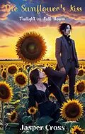 E-Book (epub) The Sunflower's Kiss: Twilight in Full Bloom von Jasper Cross