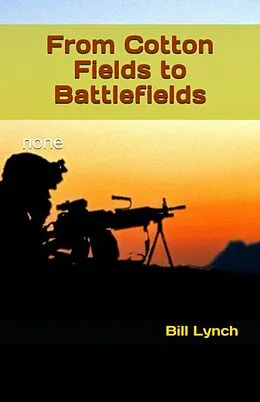 E-Book (epub) From Cotton Fields to Battlefields von Bill, Bill Lynch