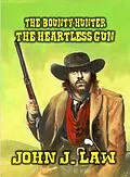 E-Book (epub) The Bounty Hunter - The Heartless Gun von John J. Law