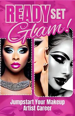 E-Book (epub) Ready, Set, Glam! : Jumpstart Your Makeup Artist Career von Dack Douglas