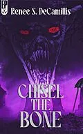 E-Book (epub) Chisel the Bone von Reneé S. Decamillis