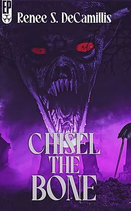 E-Book (epub) Chisel the Bone von Reneé S. Decamillis