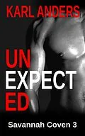E-Book (epub) Unexpected (Savannah Coven, #3) von Karl Anders