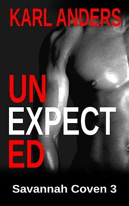 E-Book (epub) Unexpected (Savannah Coven, #3) von Karl Anders