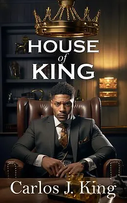 E-Book (epub) House of King (Book 1) von Carlos J. King